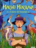 Portada del libro Marino Morikawa, el héroe del humedal
